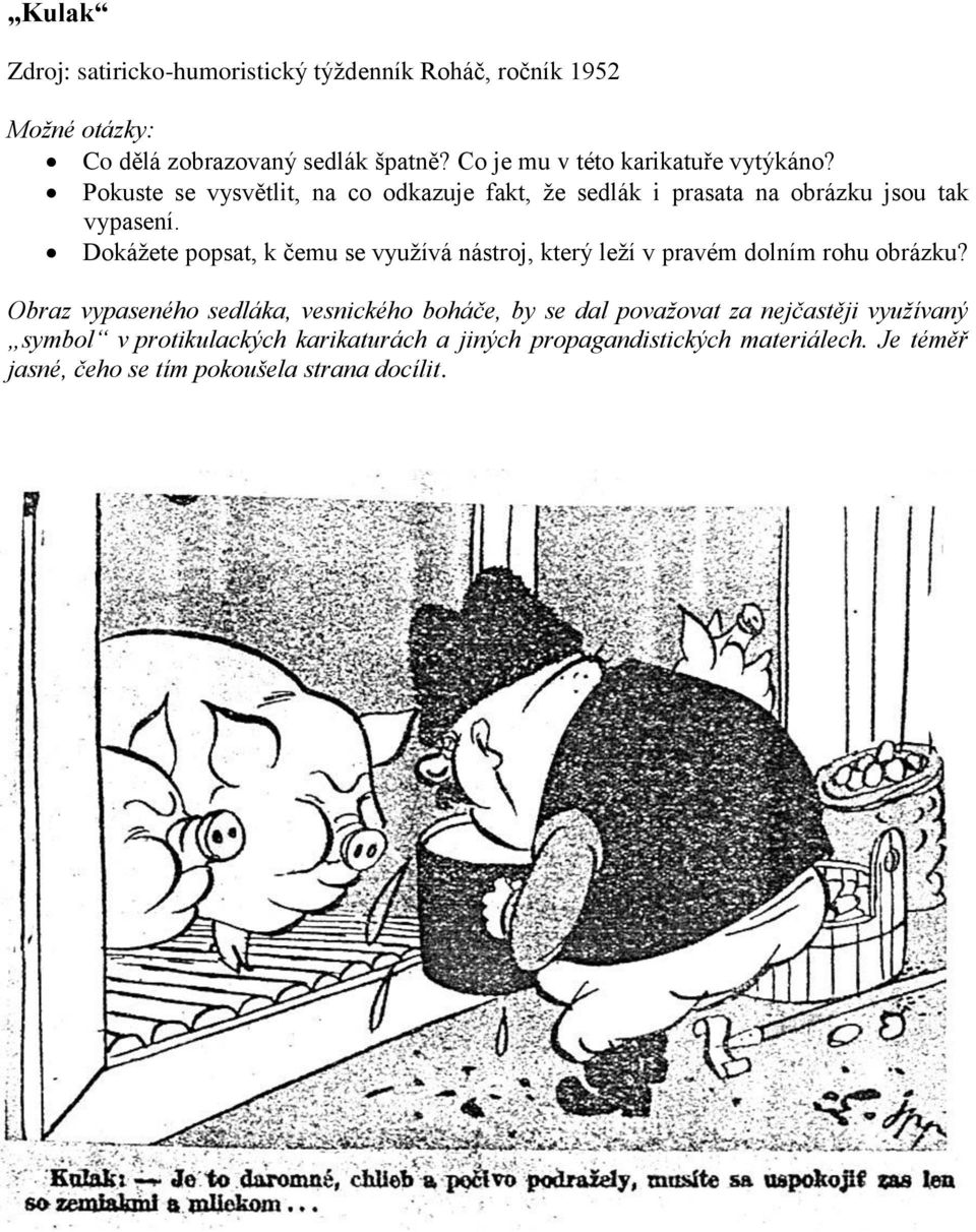 Dokážete popsat, k čemu se využívá nástroj, který leží v pravém dolním rohu obrázku?
