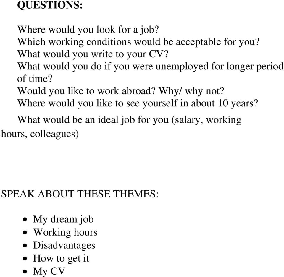 Would you like to work abroad? Why/ why not? Where would you like to see yourself in about 10 years?