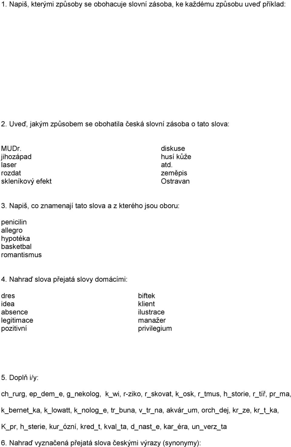 Nahraď slova přejatá slovy domácími: dres idea absence legitimace pozitivní biftek klient ilustrace manažer privilegium 5.