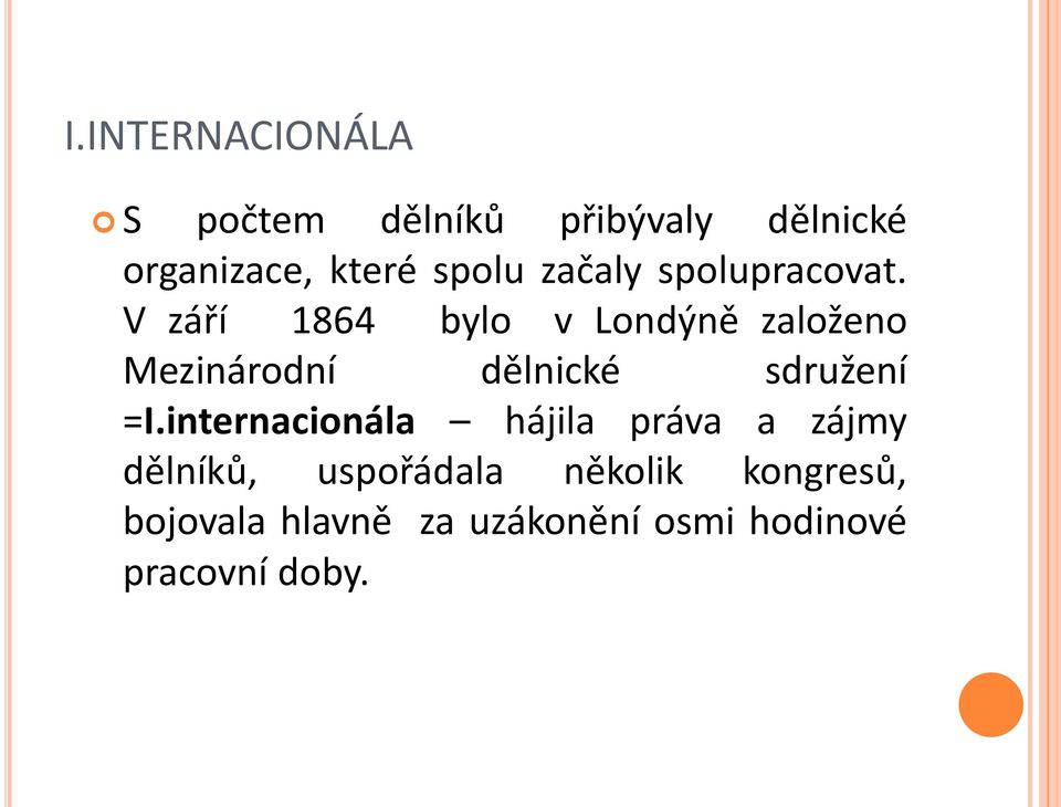 V září 1864 bylo v Londýně založeno Mezinárodní dělnické sdružení =I.