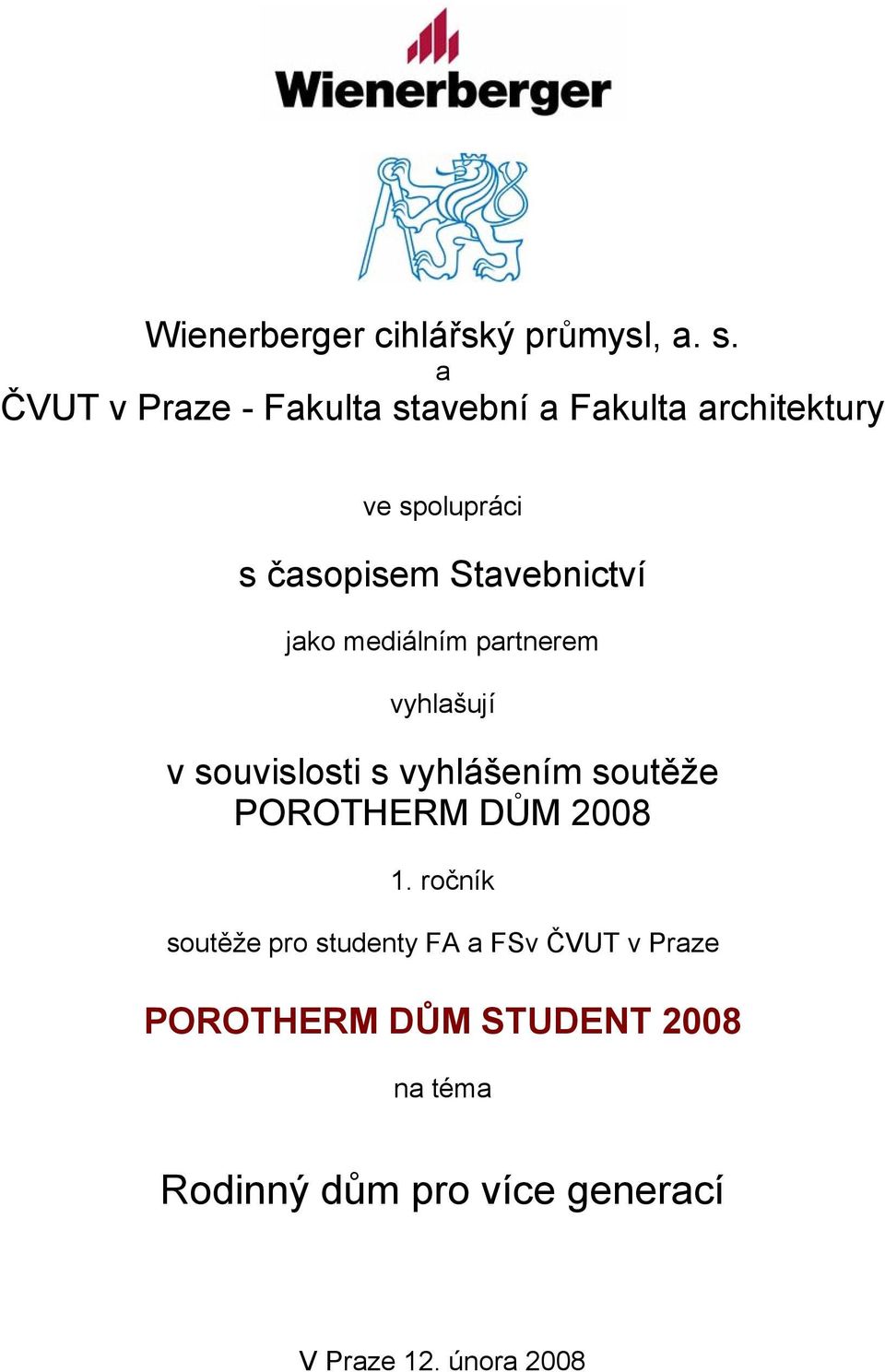 Stavebnictví jako mediálním partnerem vyhlašují v souvislosti s vyhlášením soutěže