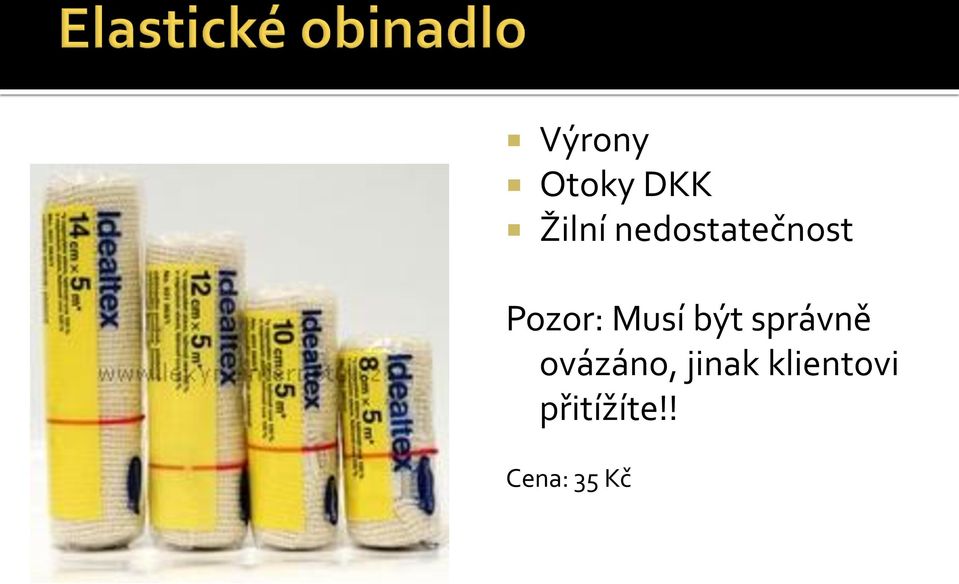 být správně ovázáno, jinak