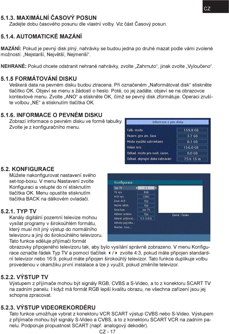 NEHRANÉ: Pokud chcete odstranit nehrané nahrávky, zvolte Zahrnuto, jinak zvolte Vyloučeno. 5.1.5 FORMÁTOVÁNÍ DISKU Veškerá data na pevném disku budou ztracena.