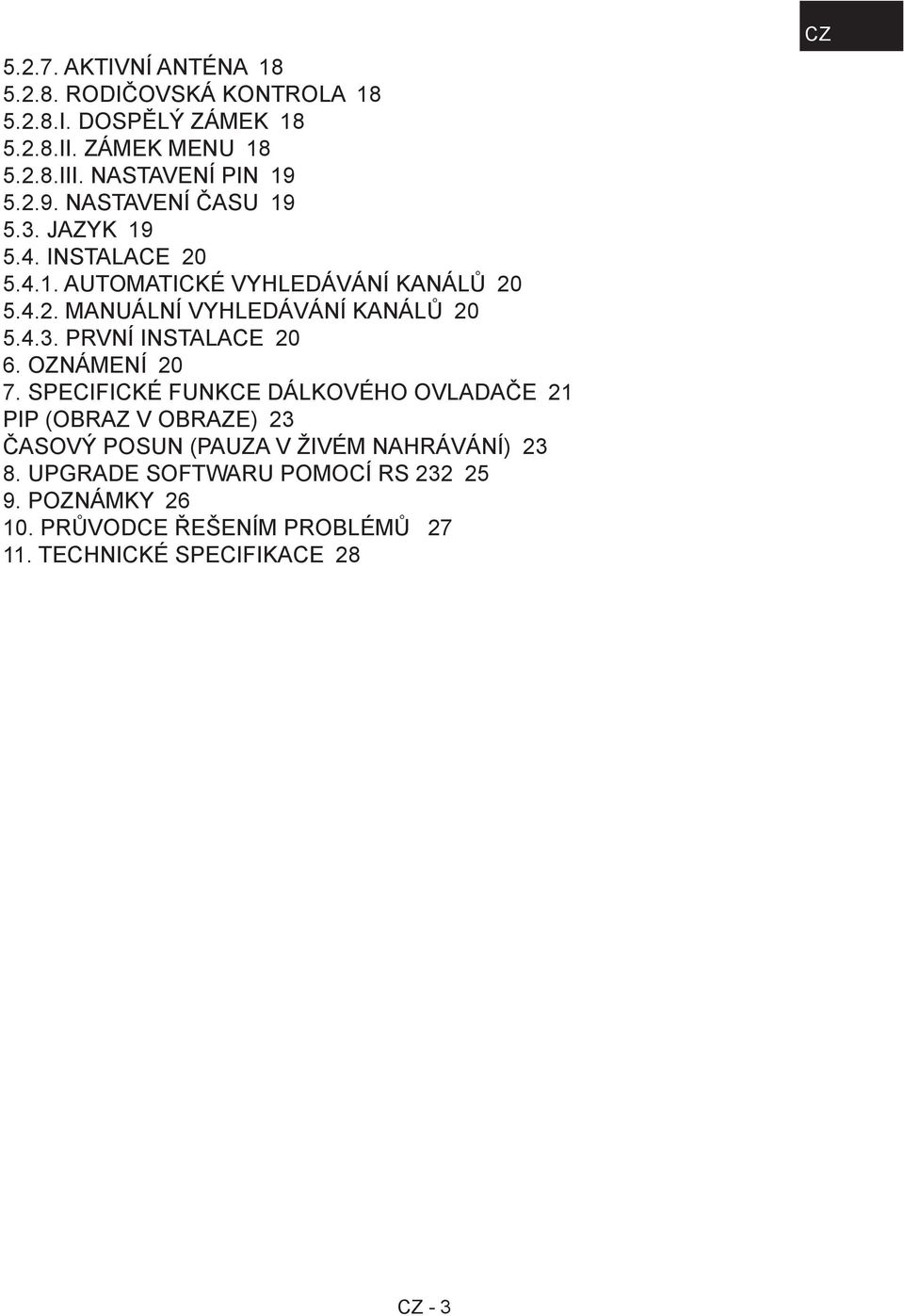 4.3. PRVNÍ INSTALACE 20 6. OZNÁMENÍ 20 7.