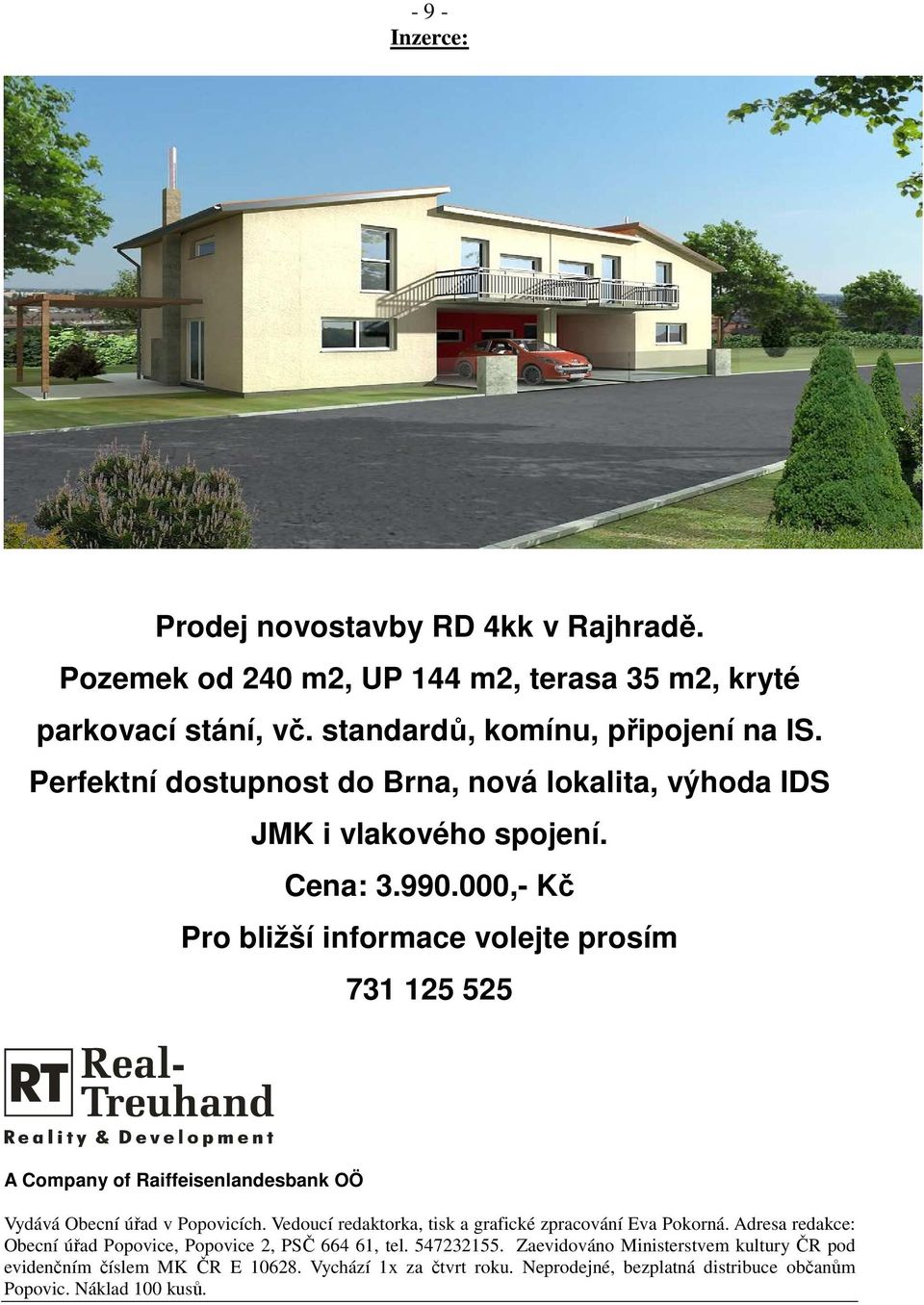 000,- Kč Pro bližší informace volejte prosím 731 125 525 A Company of Raiffeisenlandesbank OÖ Vydává Obecní úřad v Popovicích.