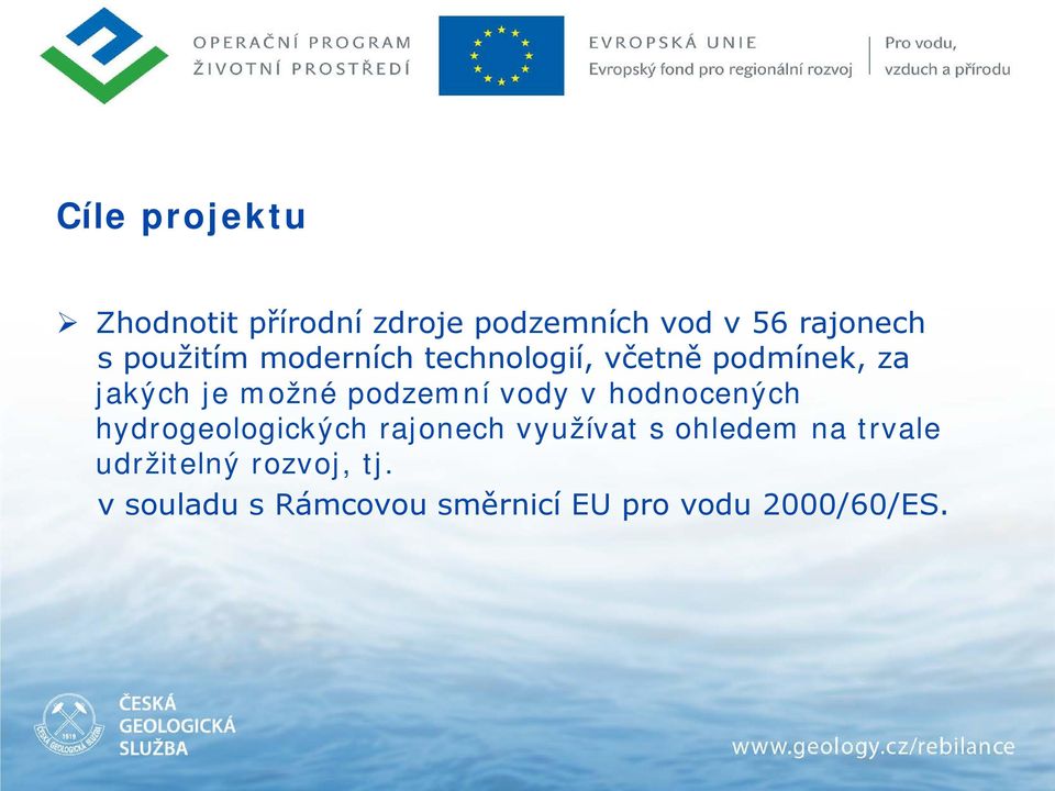 podzemní vody v hodnocených hydrogeologických rajonech využívat s ohledem