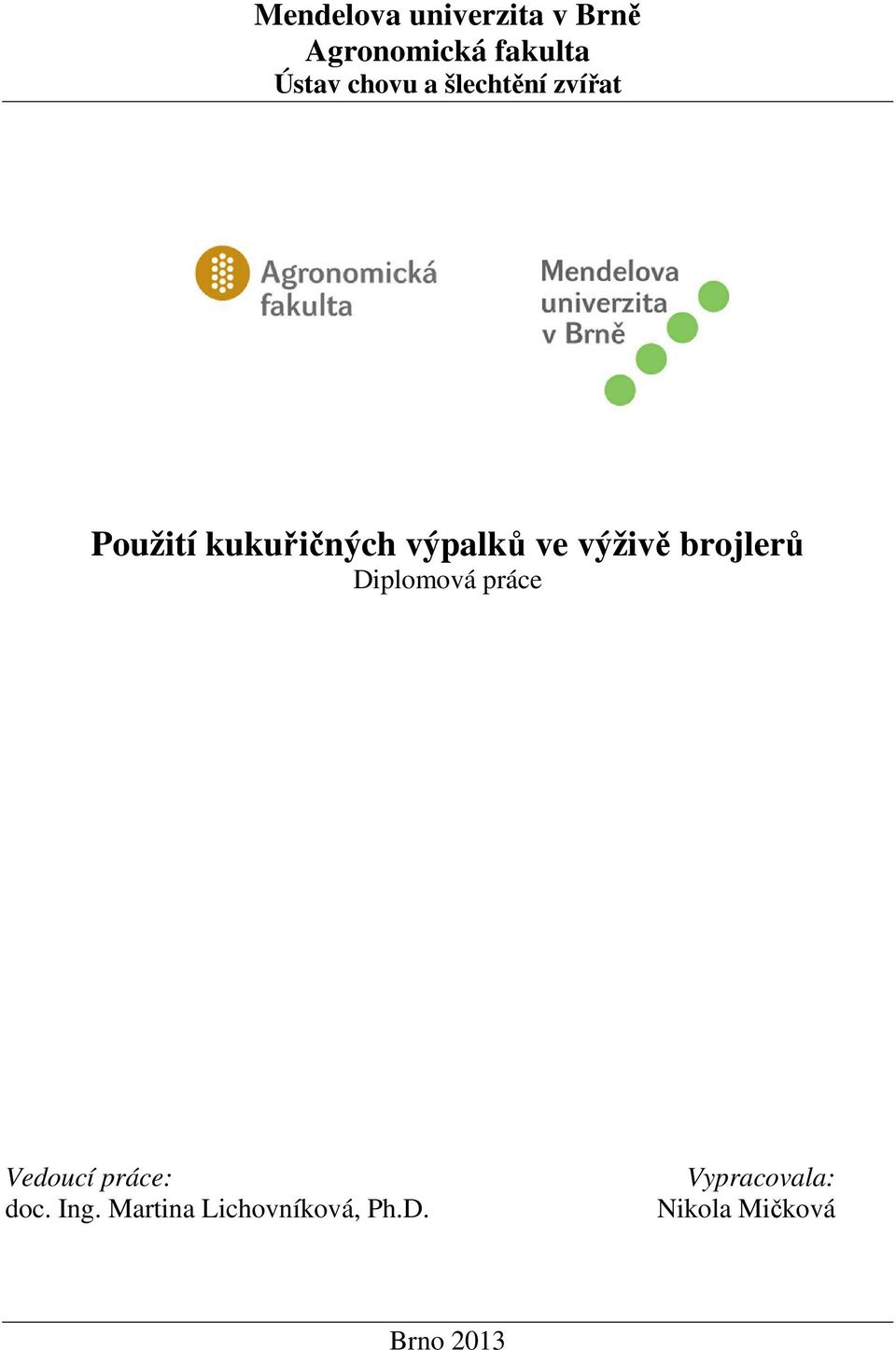 výživě brojlerů Diplomová práce Vedoucí práce: doc. Ing.