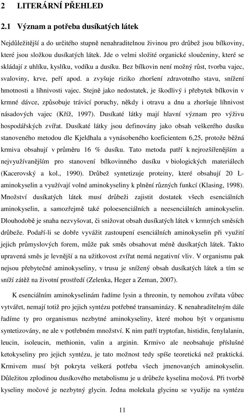 a zvyšuje riziko zhoršení zdravotního stavu, snížení hmotnosti a líhnivosti vajec.