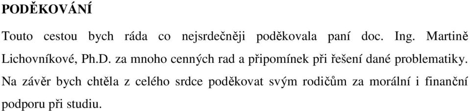 za mnoho cenných rad a připomínek při řešení dané problematiky.