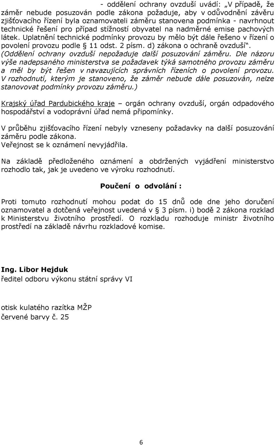 d) zákona o ochraně ovzduší. (Oddělení ochrany ovzduší nepožaduje další posuzování záměru.