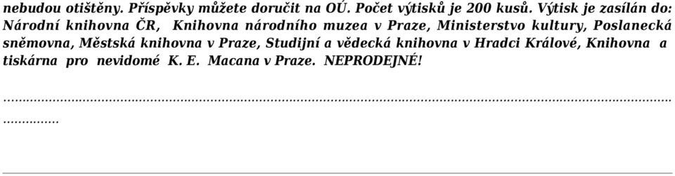 Ministerstvo kultury, Poslanecká sněmovna, Městská knihovna v Praze, Studijní a
