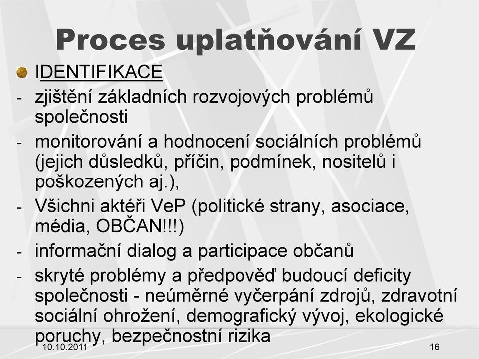 ), - Všichni aktéři VeP (politické strany, asociace, média, OBČAN!
