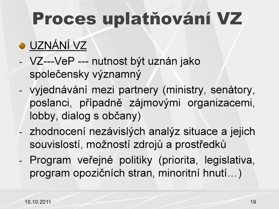 dialog s občany) - zhodnocení nezávislých analýz situace a jejich souvislostí, moţností zdrojů a