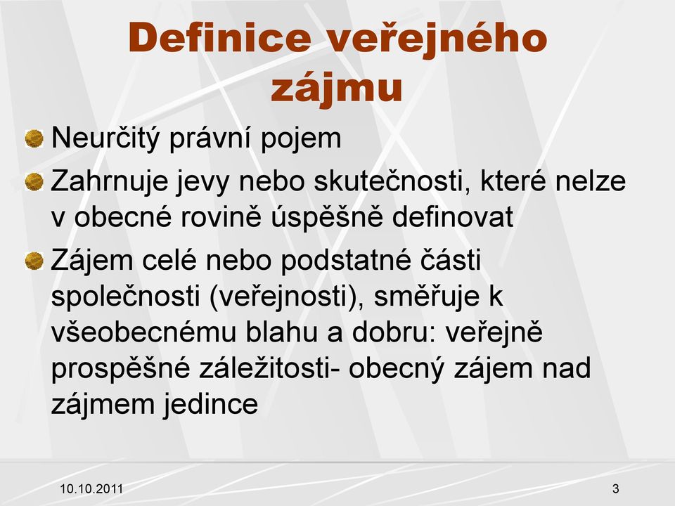 nebo podstatné části společnosti (veřejnosti), směřuje k všeobecnému