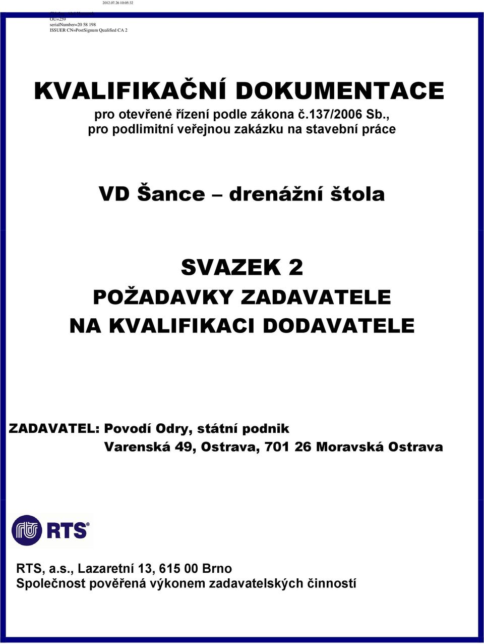 POŽADAVKY ZADAVATELE NA KVALIFIKACI DODAVATELE ZADAVATEL: Povodí Odry, státní podnik Varenská