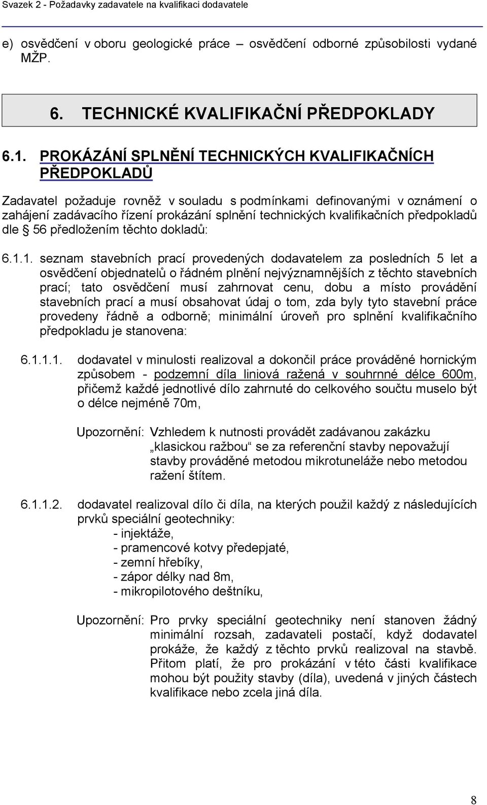 kvalifikačních předpokladů dle 56 předložením těchto dokladů: 6.1.