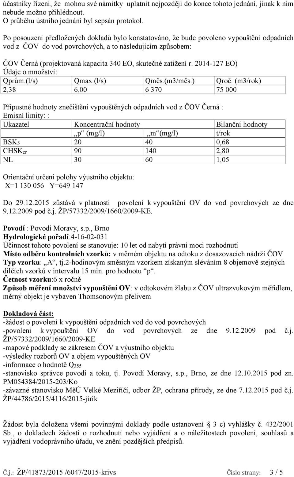 zatížení r. 2014-127 EO) Údaje o množství: Qprům.(l/s) Qmax.(l/s) Qměs.(m3/měs.) Qroč.