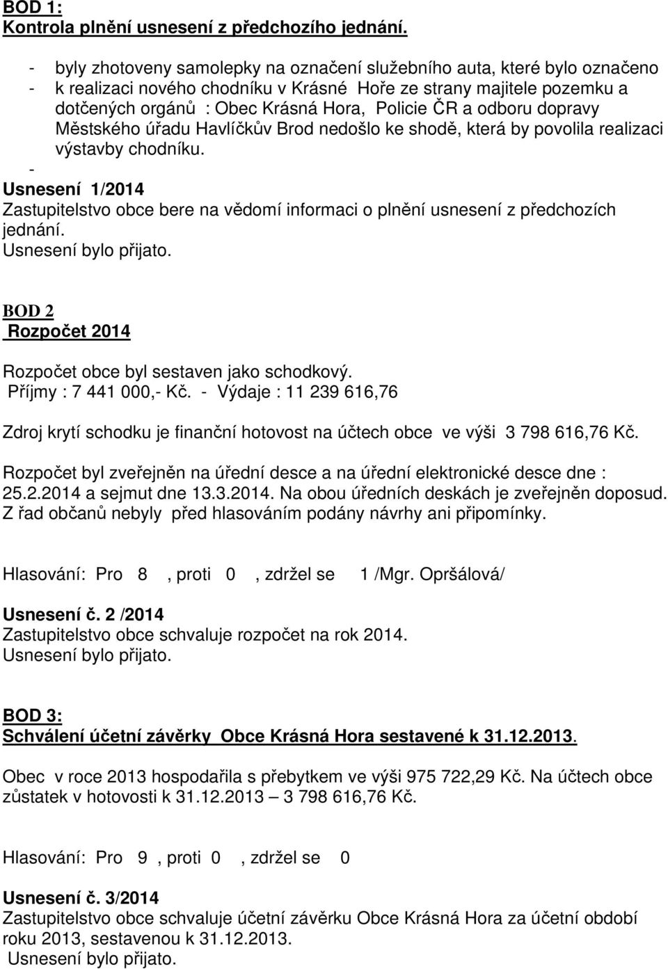 odboru dopravy Městského úřadu Havlíčkův Brod nedošlo ke shodě, která by povolila realizaci výstavby chodníku.