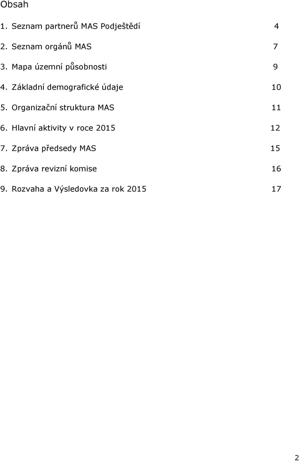 Organizační struktura MAS 11 6. Hlavní aktivity v roce 2015 12 7.