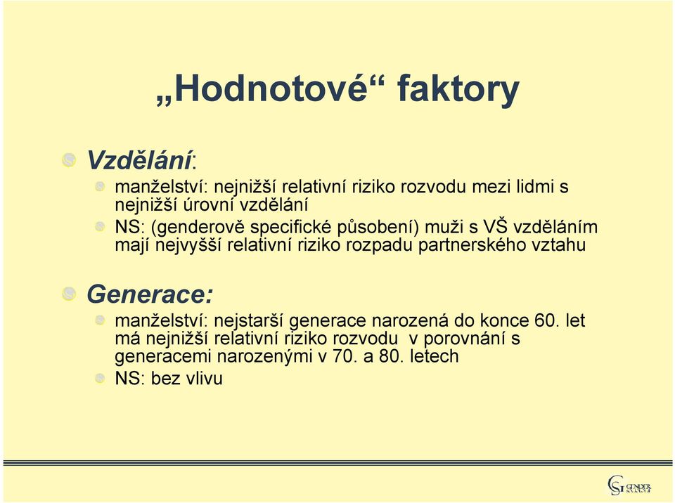 riziko rozpadu partnerského vztahu Generace: manželství: nejstarší generace narozená do konce 60.