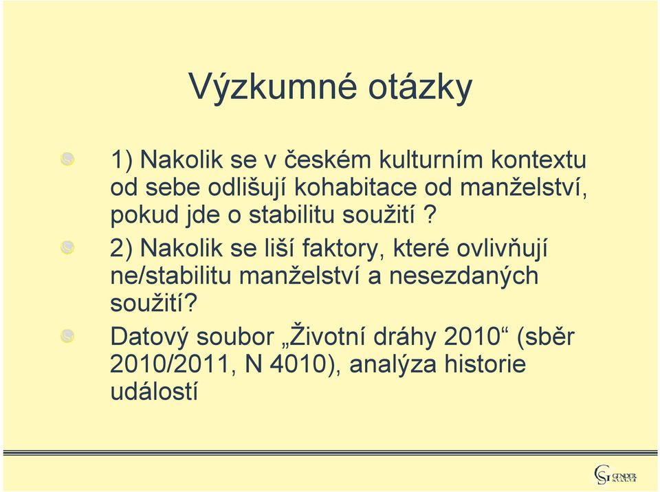 2) Nakolik se liší faktory, které ovlivňují ne/stabilitu manželství a