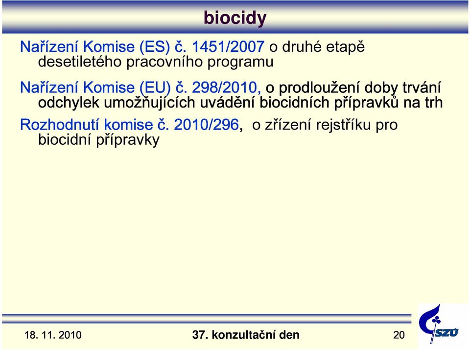 č. 298/2010, o prodloužen ení doby trvání odchylek umožň žňuj ujících ch uvádění