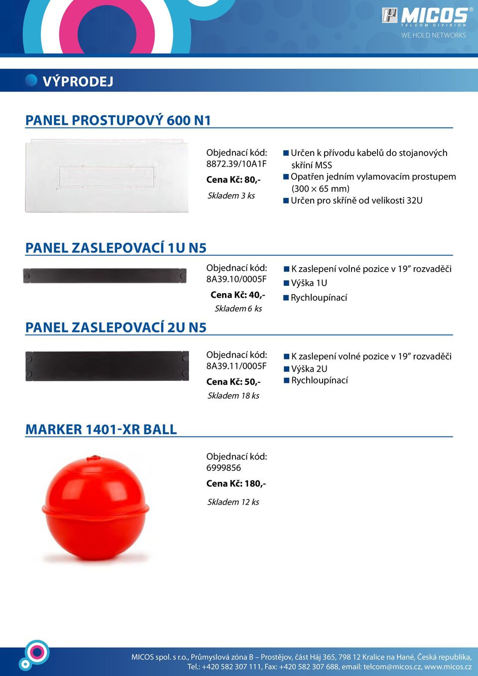 PANEL ZASLEPOVACÍ 1U N5 PANEL ZASLEPOVACÍ 2U N5 8A39.10/0005F Cena Kč: 40,- Skladem 6 ks 8A39.