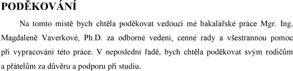 za odborné vedení, cenné rady a všestrannou pomoc při vypracování této