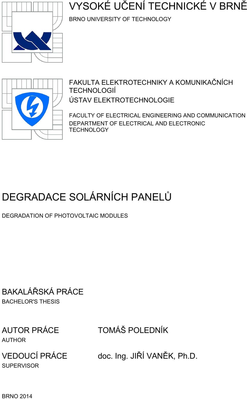 ELECTRICAL AND ELECTRONIC TECHNOLOGY DEGRADACE SOLÁRNÍCH PANELŮ DEGRADATION OF PHOTOVOLTAIC MODULES