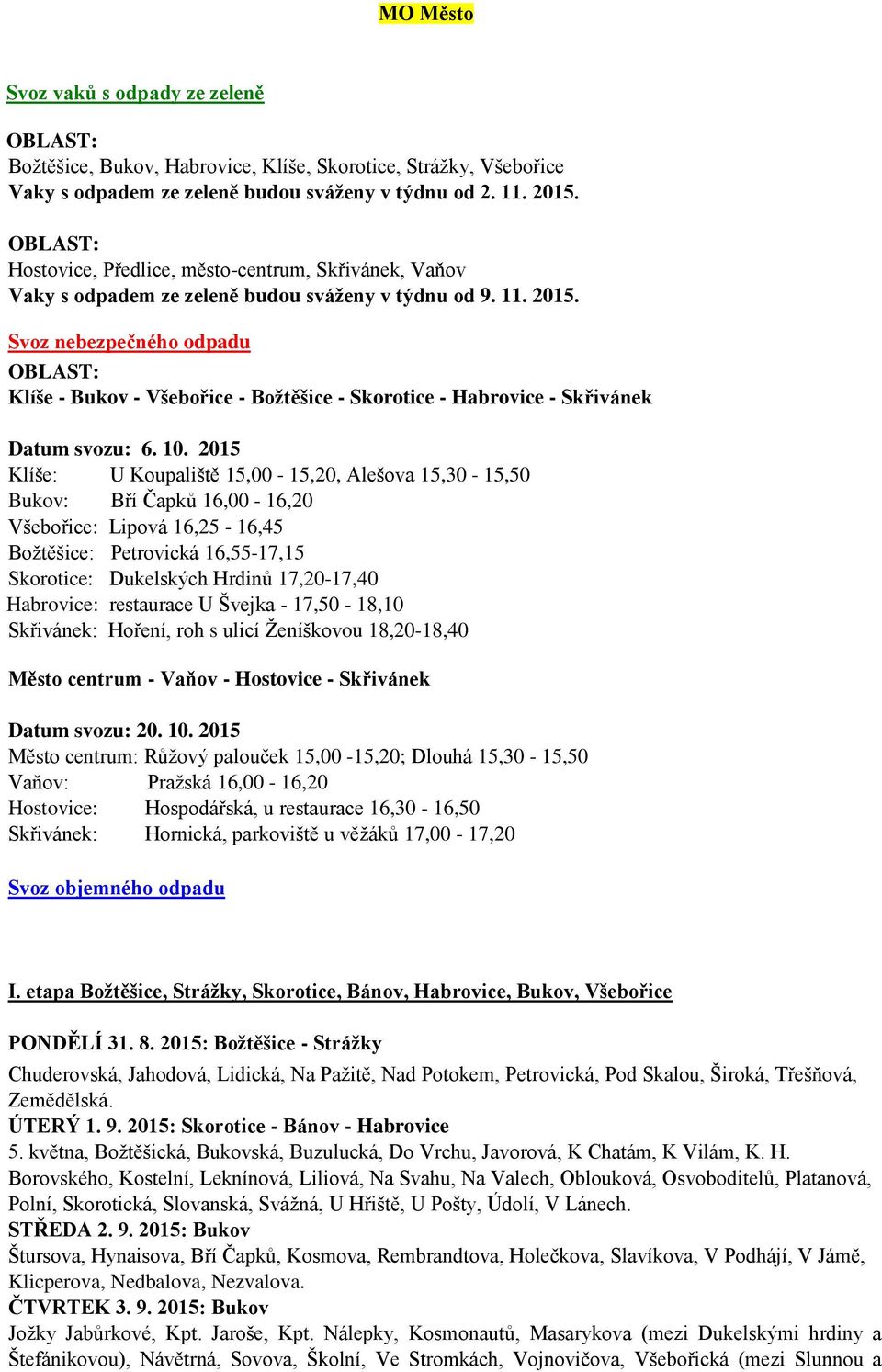 Svoz nebezpečného odpadu Klíše - Bukov - Všebořice - Božtěšice - Skorotice - Habrovice - Skřivánek Datum svozu: 6. 10.