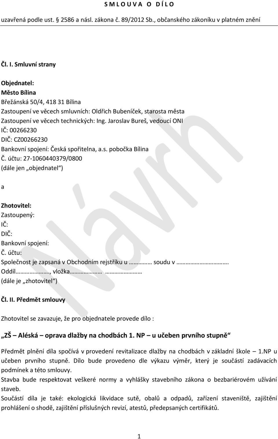 Jaroslav Bureš, vedoucí ONI IČ: 00266230 DIČ: CZ00266230 Bankovní spojení: Česká spořitelna, a.s. pobočka Bílina Č.