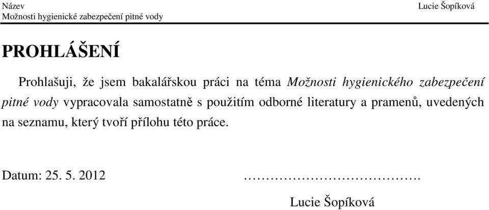 pitné vody vypracovala samostatně s použitím odborné literatury a pramenů,