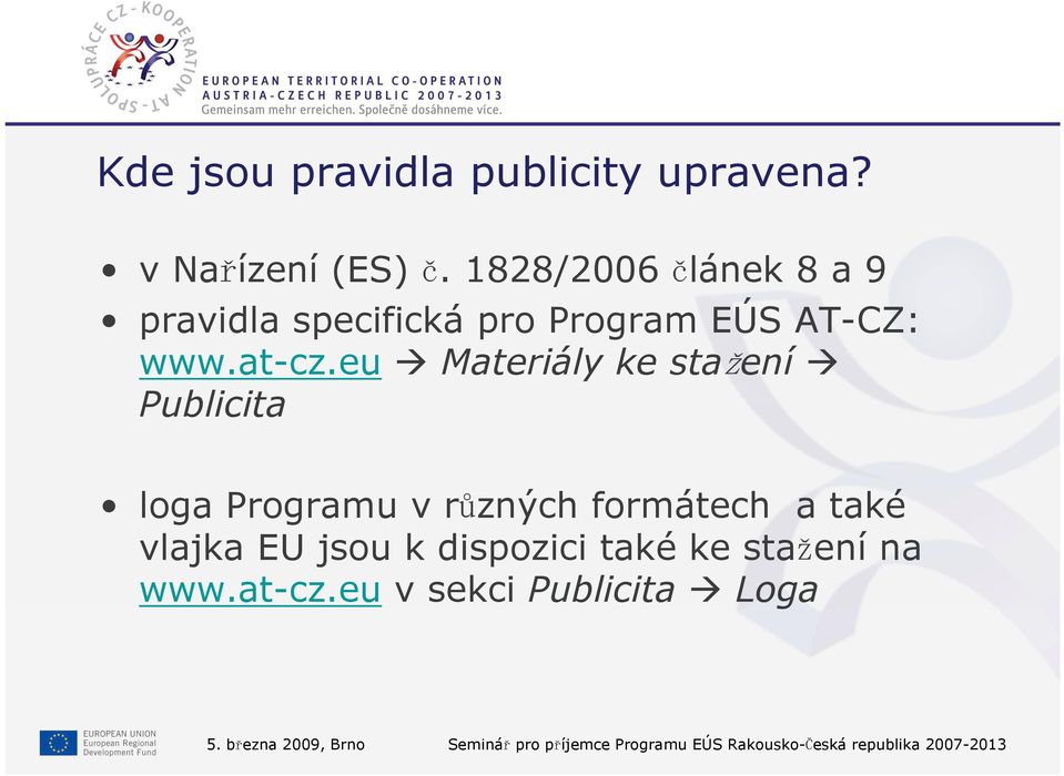 eu Materiály ke stažení Publicita loga Programu v různých formátech a také vlajka EU
