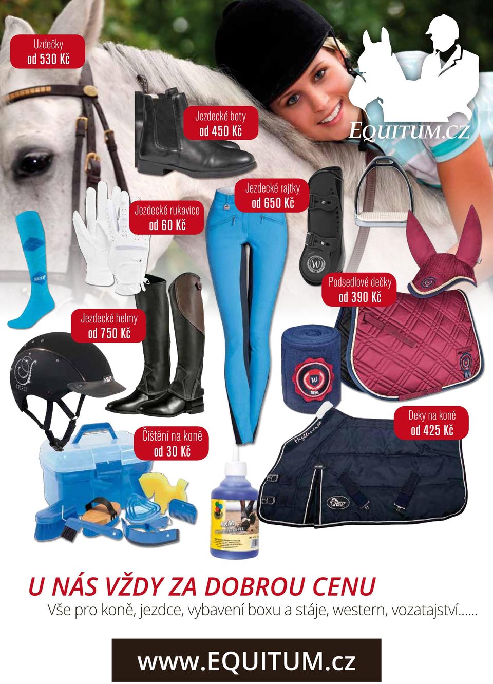 Kč Čištění na koně od 30 Kč Deky na koně od 425 Kč U NÁS VŽDY ZA DOBROU