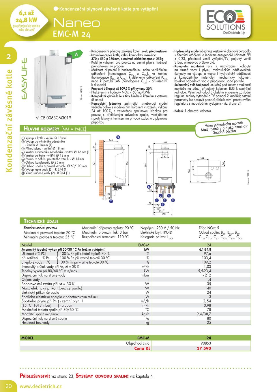 16 mm (1) e Vratka do kotle - vnitřní Ø 18 mm f Potrubí z odfuku pojistného ventilu - Ø 15 mm g Odvod kondenzátu Ø 5 mm i Odvod spalin a přívod vzduchu Ø 60/100 mm j Výstup teplé vody () - R 3/4 (1)