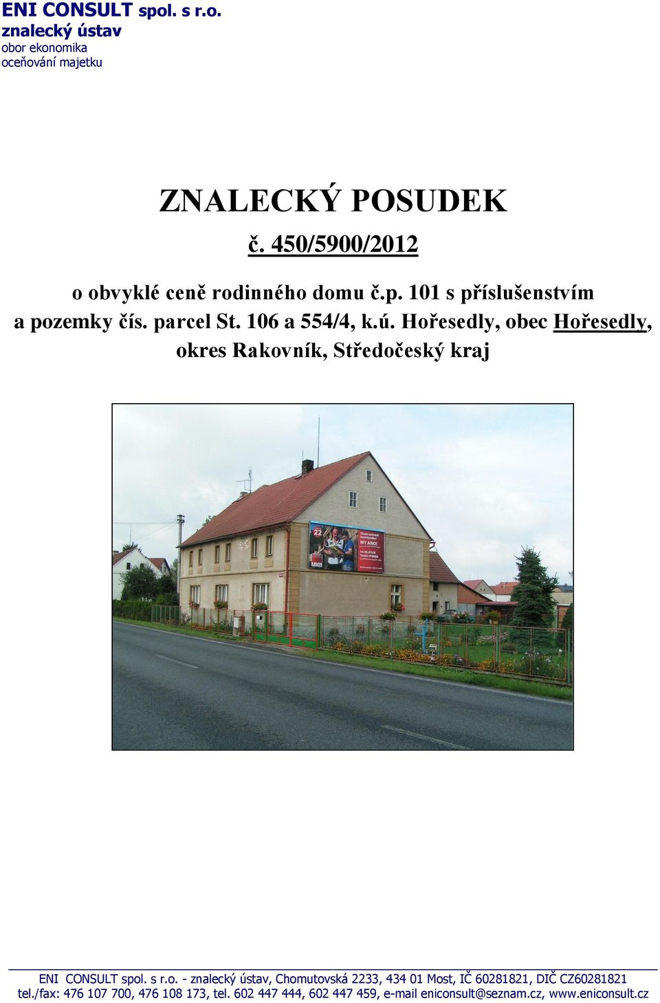 Hořesedly, obec Hořesedly, okres Rakovník, Středočeský kraj ENI CONSULT spol. s r.o. - znalecký ústav, Chomutovská 2233, 434 01 Most, IČ 60281821, DIČ CZ60281821 tel.