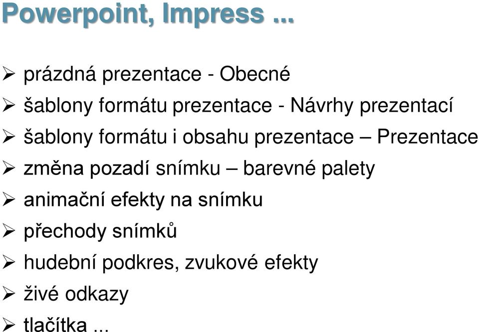 prezentací šablony formátu i obsahu prezentace Prezentace změna