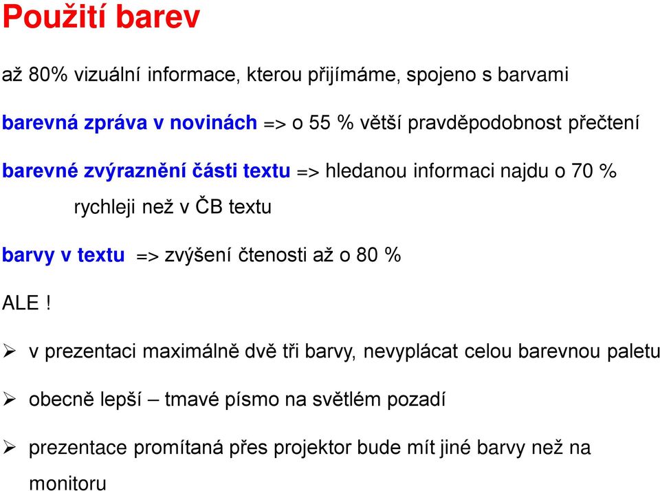 ČB textu barvy v textu => zvýšení čtenosti až o 80 % ALE!