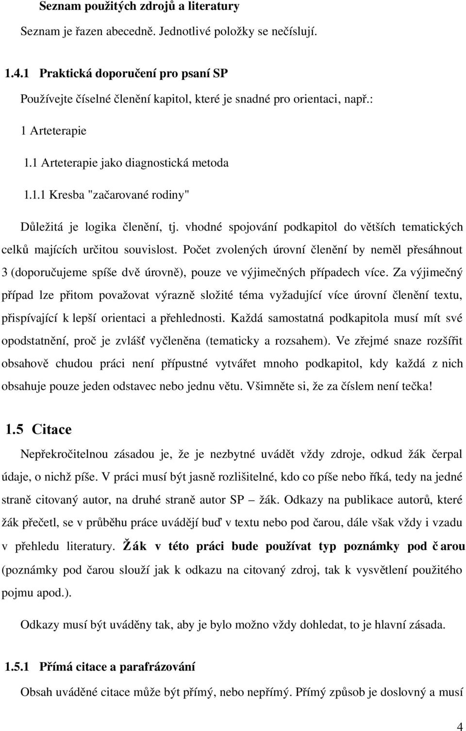 vhodné spojování podkapitol do vě tších tematických celk ů majících určitou souvislost.