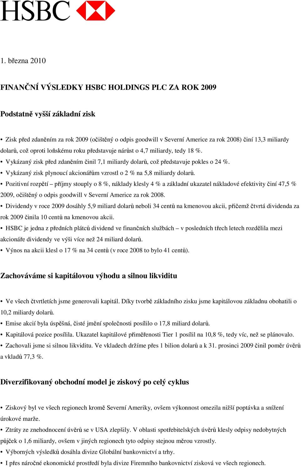 Vykázaný zisk plynoucí akcionářům vzrostl o 2 % na 5,8 miliardy dolarů.