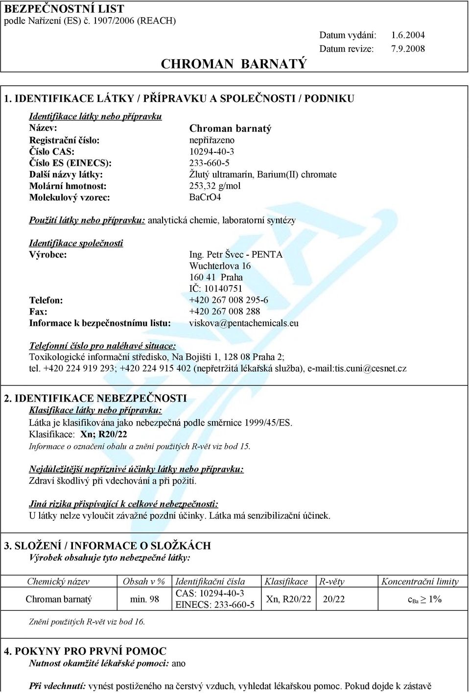 názvy látky: Žlutý ultramarín, Barium(II) chromate Molární hmotnost: 253,32 g/mol Molekulový vzorec: BaCrO4 Použití látky nebo přípravku: analytická chemie, laboratorní syntézy Identifikace