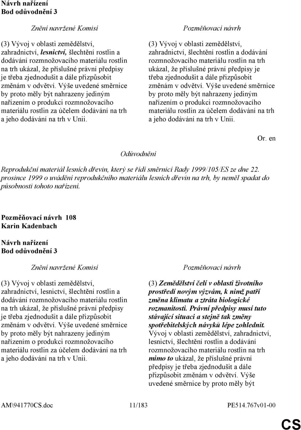 Výše uvedené směrnice by proto měly být nahrazeny jediným nařízením o produkci rozmnožovacího materiálu rostlin za účelem dodávání na trh a jeho dodávání na trh v Unii.