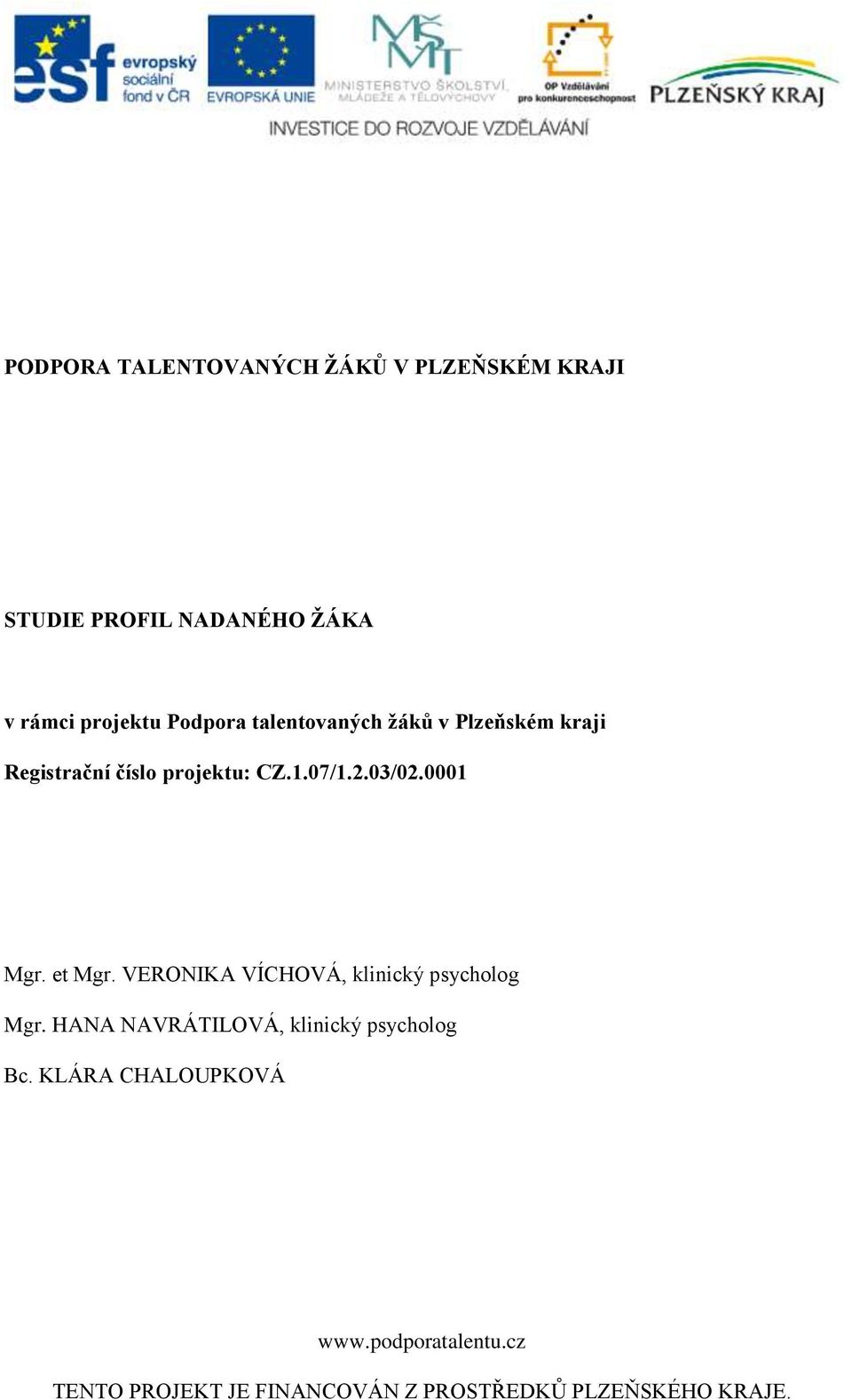 číslo projektu: CZ.1.07/1.2.03/02.0001 Mgr. et Mgr.