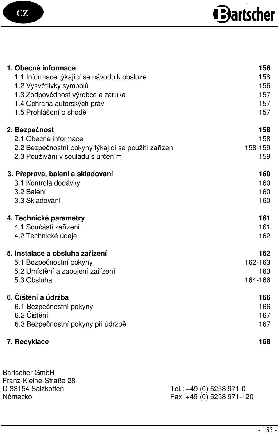 Přeprava, balení a skladování 160 3.1 Kontrola dodávky 160 3.2 Balení 160 3.3 Skladování 160 4. Technické parametry 161 4.1 Součásti zařízení 161 4.2 Technické údaje 162 5.