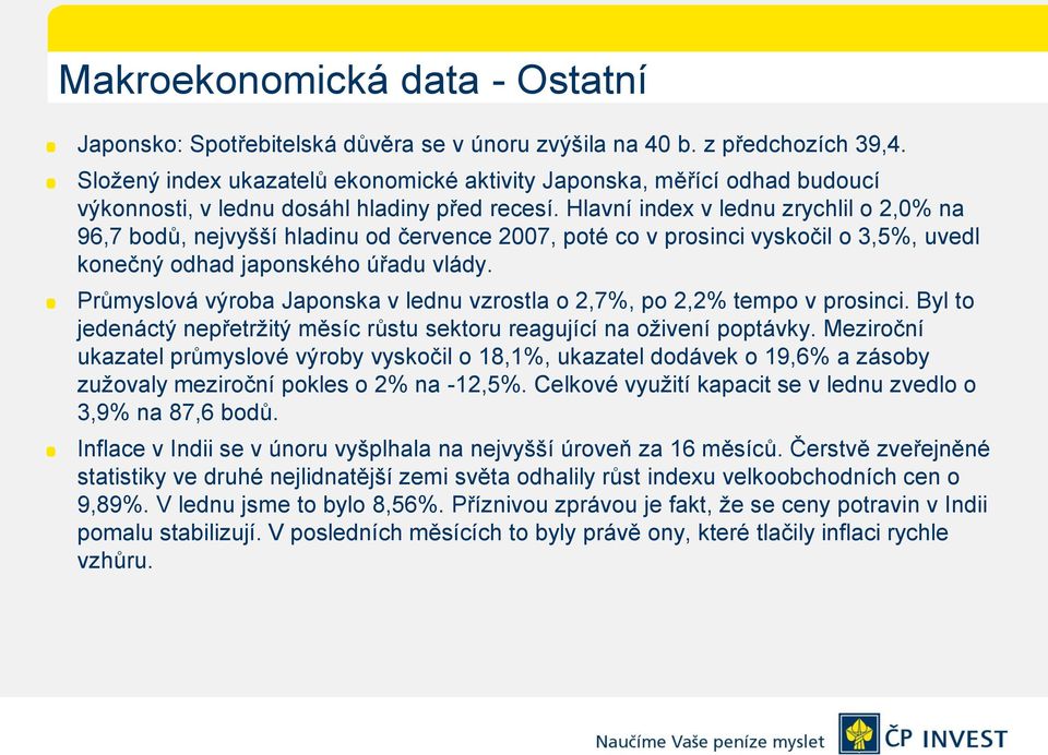 Hlavní index v lednu zrychlil o 2,0% na 96,7 bodů, nejvyšší hladinu od července 2007, poté co v prosinci vyskočil o 3,5%, uvedl konečný odhad japonského úřadu vlády.