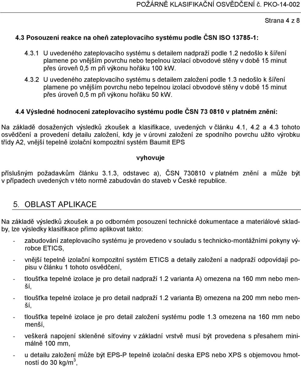 2 U uvedeného zateplovacího systému s detailem založení podle 1.