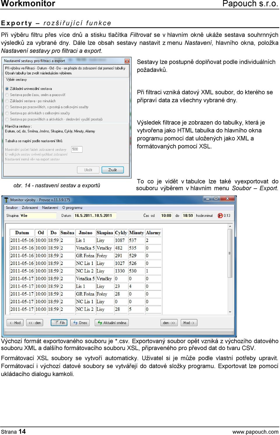 Při filtraci vzniká datový XML soubor, do kterého se připraví data za všechny vybrané dny.