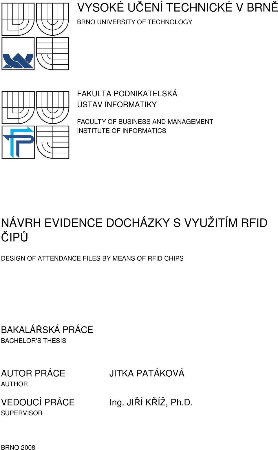 DOCHÁZKY S VYUŽITÍM RFID ČIPŮ DESIGN OF ATTENDANCE FILES BY MEANS OF RFID CHIPS BAKALÁŘSKÁ