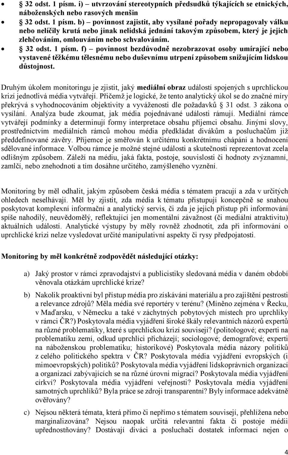 nelidská jednání takovým způsobem, který je jejich zlehčováním, omlouváním nebo schvalováním.