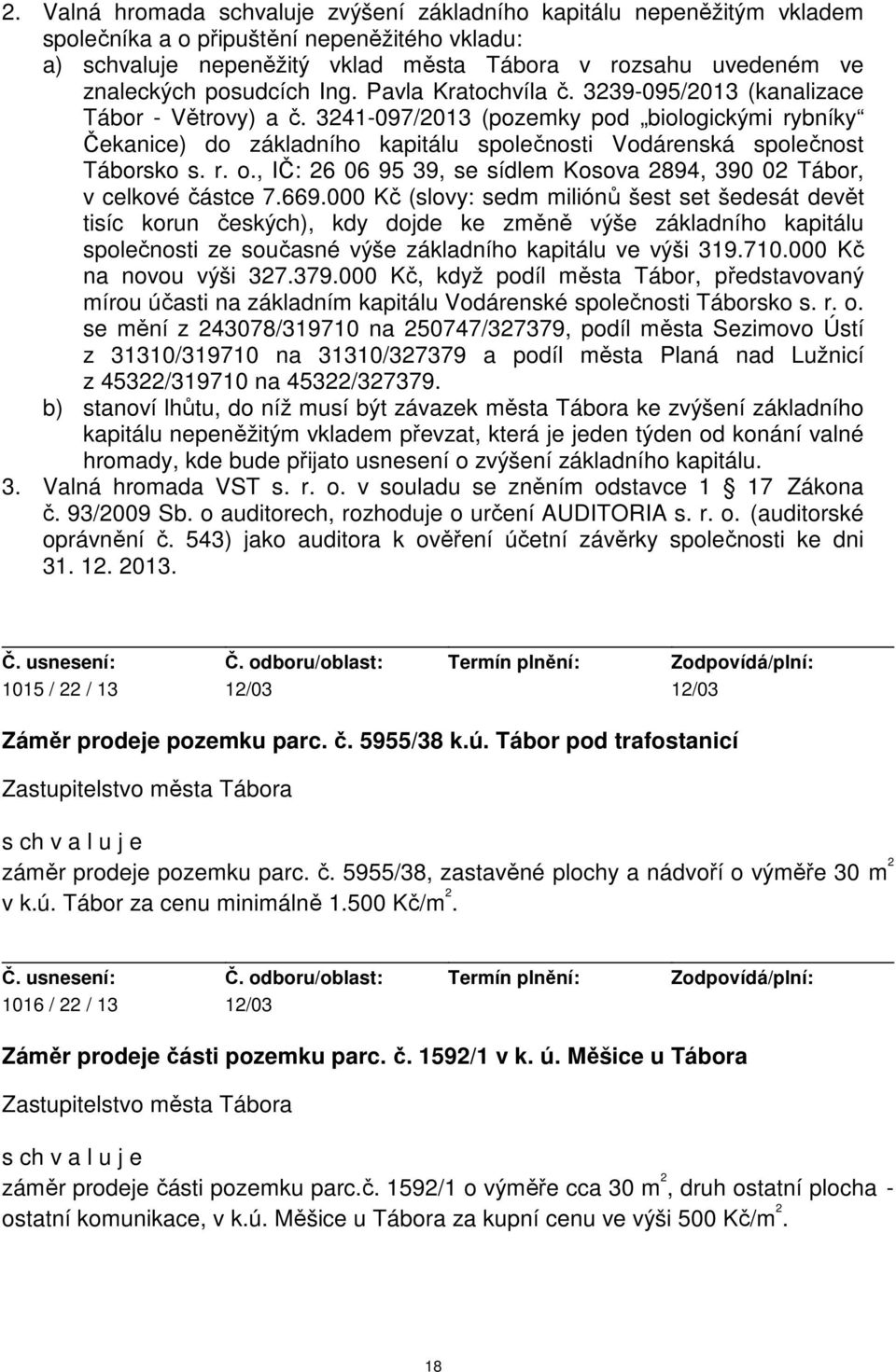 3241-097/2013 (pozemky pod biologickými rybníky Čekanice) do základního kapitálu společnosti Vodárenská společnost Táborsko s. r. o.